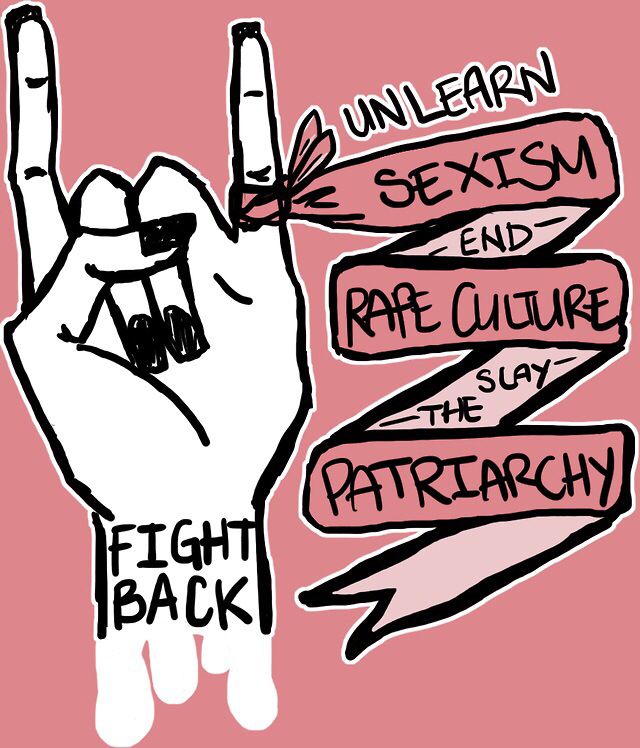 Unlearn sexism, end rape culture, slay the patriarchy